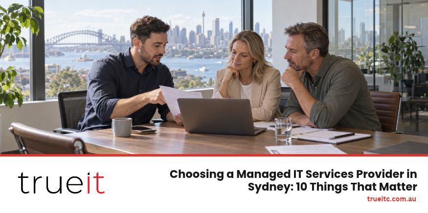 Choose a managed IT service provider like TrueIT in Sydney