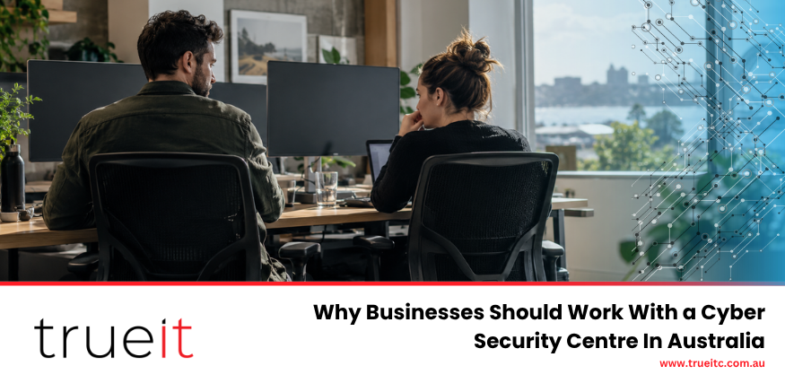 Consult with TrueIT’s cyber security centre in Australia.