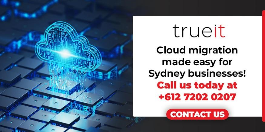 Expert cloud migration services in Sydney at TrueIT