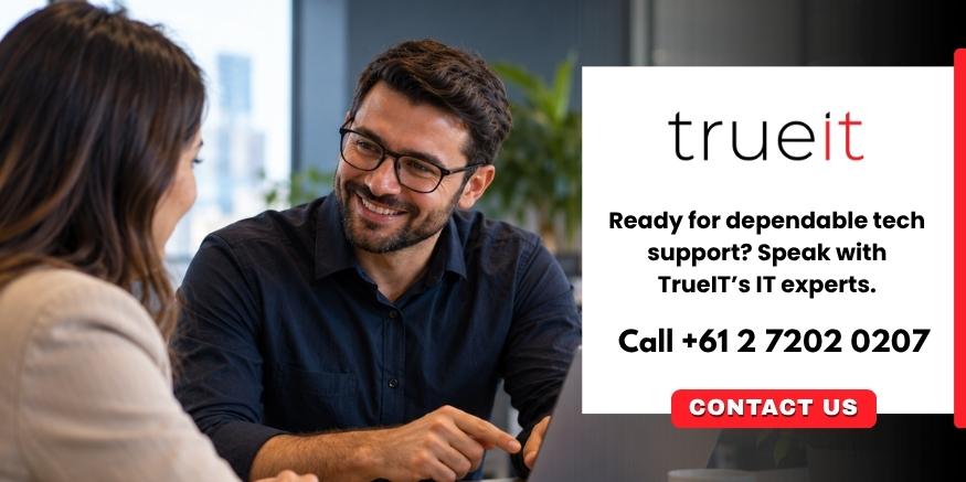 Call now to speak with TrueIt’s IT experts for managed IT solutions Australia.